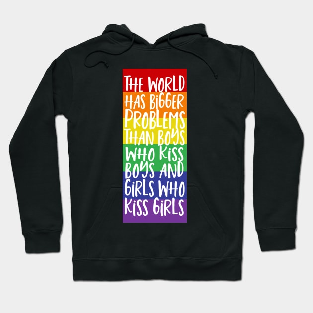 World Has Bigger Problems Than Boys Who Kiss Boys Girls Who Kiss Girls Hoodie by Ricaso